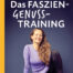 Das Faszien Genusstraining