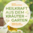 Heilkraft aus dem Kräutergarten