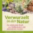 Verwurzelt in der Natur