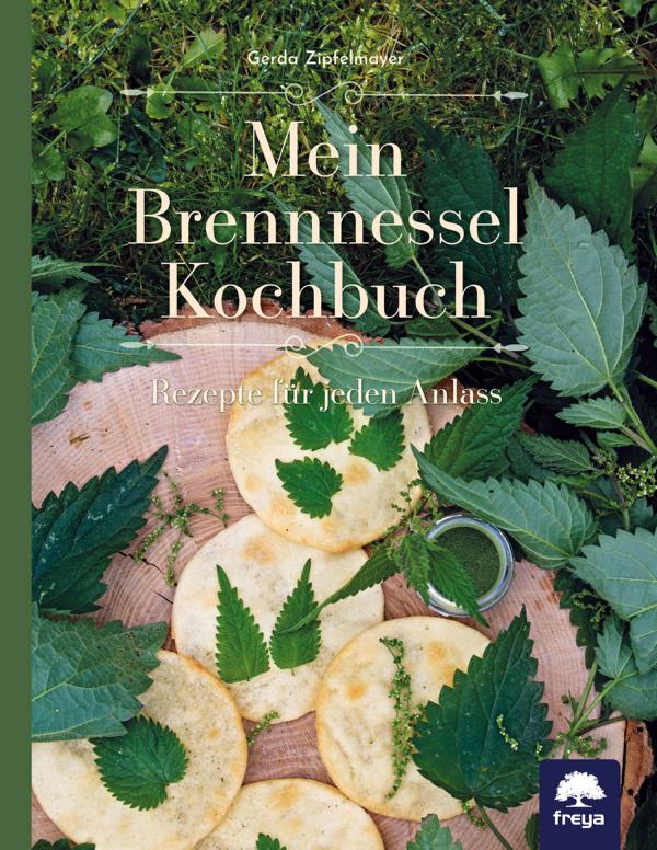 Gerda Zipfelmayer - Mein Brennnessel Kochbuch