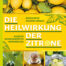 Die Heilwirkung der Zitrone